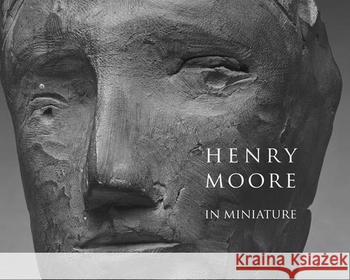 Henry Moore in Miniature Chris Stephens 9781843682462 Pallas Athene Publishers