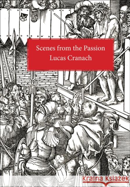 Scenes From the Passion Lucas Cranach 9781843682585 Pallas Athene Publishers