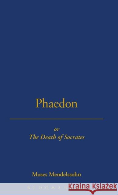 Phoedon: Or, the Death of Socrates Moses Mendelssohn Curtis Bowman 9781843711070