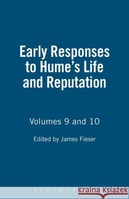 Early Responses to Hume's Life and Reputation: Volumes 9 and 10 James Feiser 9781843711155 0