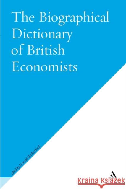 Biographical Dictionary of British Economists Donald Rutherford 9781843711513