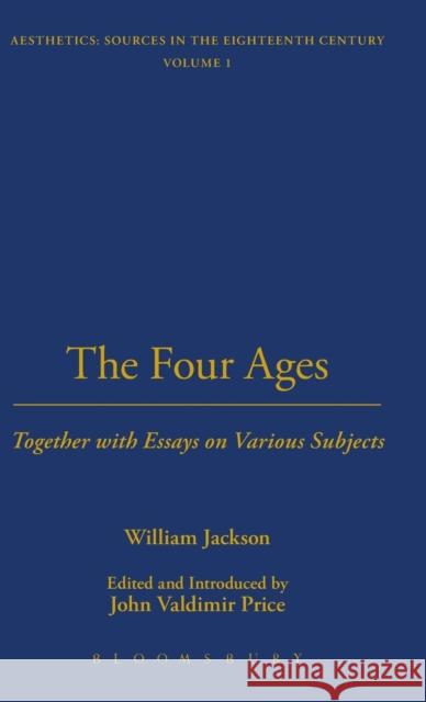 The Four Ages: Together with Essays on Various Subjects Jackson, William 9781843713944