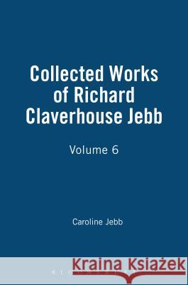 Life & Letters of Sir Richard Jebb Richard Claverhouse Jebb Caroline Jebb 9781843715498 Thoemmes Continuum