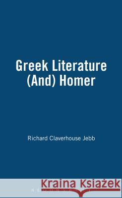 Greek Literature (And) Homer Richard Claverhouse Jebb 9781843715504 Thoemmes Continuum