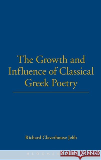 Growth and Influence of Classical Richard Claverhouse Jebb 9781843715535
