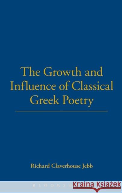 Growth and Influence of Classical Richard Claverhouse Jebb 9781843715535 Thoemmes Continuum