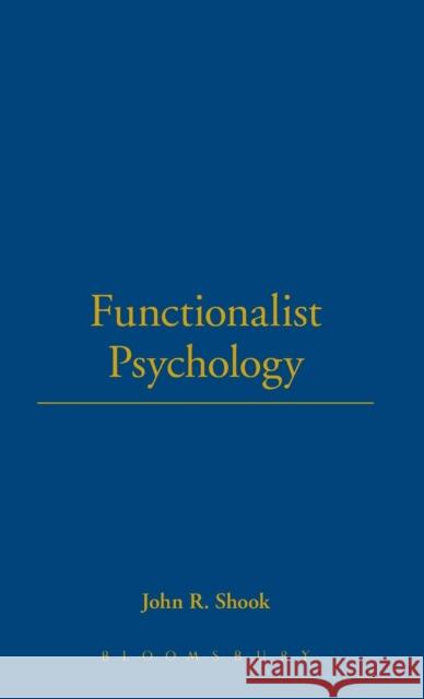 Functionalist Psychology Ganesha Publishing                       John R. Shook Thoemmes Continuum 9781843715900