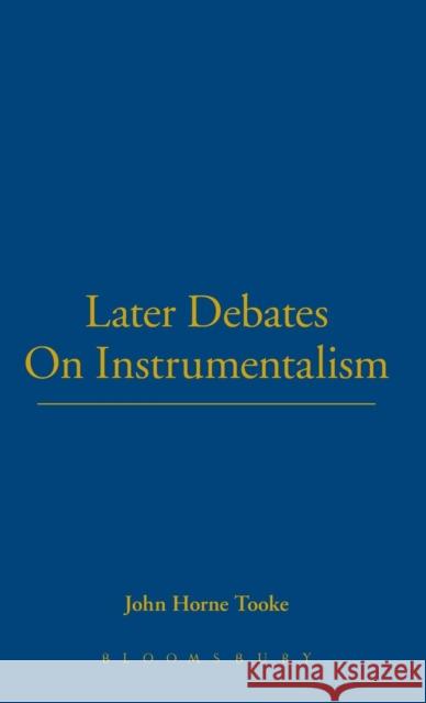 Later Debates on Instrumentalism John Horn Ganesha Publishing                       Thoemmes Continuum 9781843716112 Thoemmes Continuum