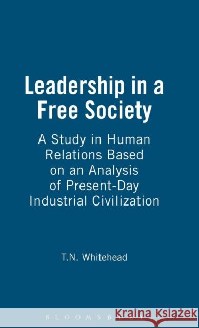 Leadership in a Free Society Whitehead, T. N. 9781843716396 Thoemmes Press