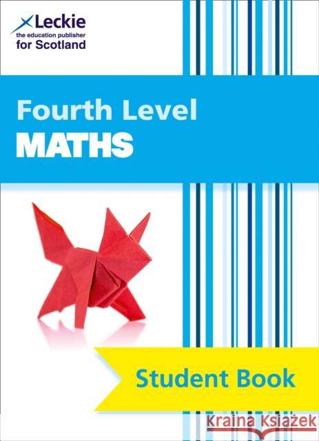 Fourth Level Maths: Comprehensive Textbook to Learn Cfe Topics Leckie 9781843729181 Leckie & Leckie