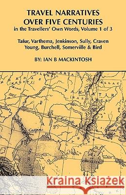 Travel Narratives Over Five Centuries - Volume I Ian B. Mackintosh 9781843753377 Prestige Press