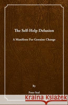 The Self-Help Delusion Peter Seal 9781843756286