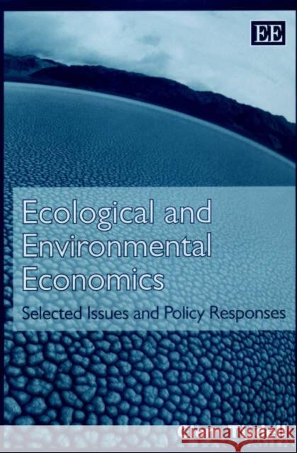 Ecological and Environmental Economics: Selected Issues and Policy Responses Clem Tisdell 9781843760214 Edward Elgar Publishing Ltd