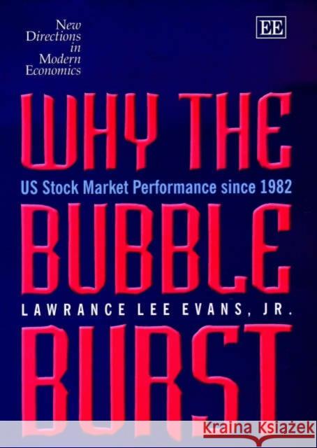 Why the Bubble Burst: US Stock Market Performance Since 1982  9781843760757 Edward Elgar Publishing Ltd