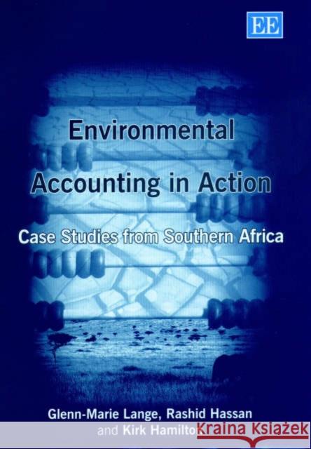 Environmental Accounting in Action: Case Studies from Southern Africa  9781843760764 Edward Elgar Publishing Ltd
