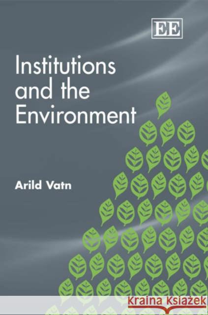 Institutions and the Environment  9781843761006 Edward Elgar Publishing Ltd