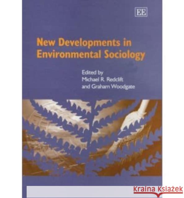 New Developments in Environmental Sociology Michael R. Redclift, Graham Woodgate 9781843761150