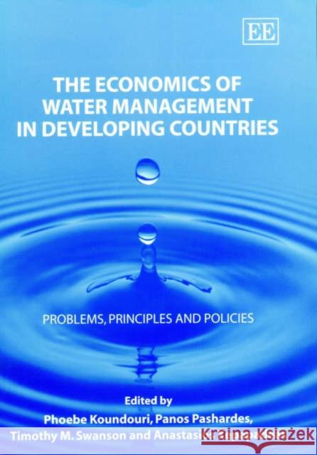 The Economics of Water Management in Developing Countries: Problems, Principles and Policies  9781843761228 Edward Elgar Publishing Ltd