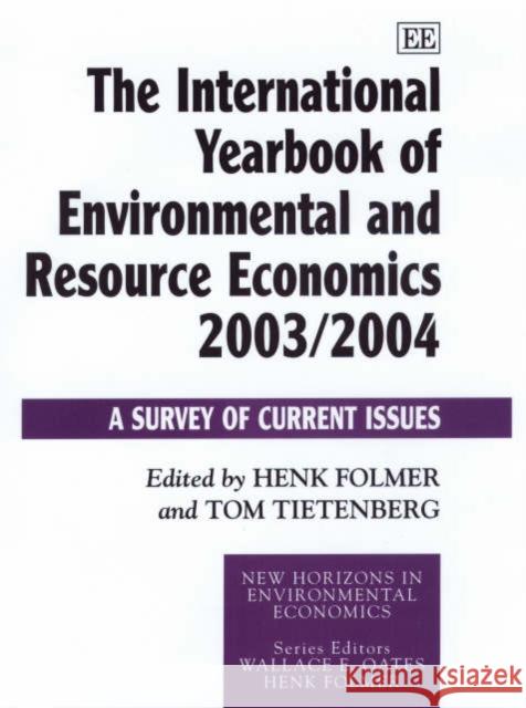 The International Yearbook of Environmental and Resource Economics 2003/2004: A Survey of Current Issues Henk Folmer, Tom Tietenberg 9781843762126 Edward Elgar Publishing Ltd