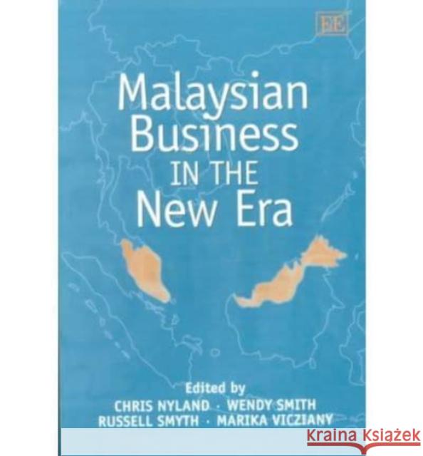 Malaysian Business in the New Era Chris Nyland, Wendy Smith, Russell Smyth, Marika Vicziany 9781843762553