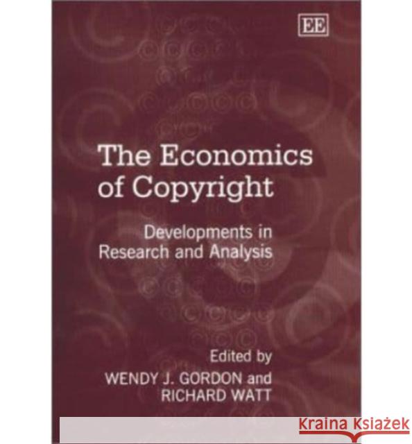 The Economics of Copyright: Developments in Research and Analysis Wendy J. Gordon, Richard Watt 9781843762638
