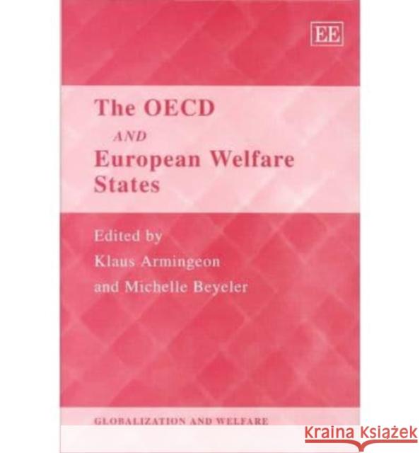 The OECD and European Welfare States Klaus Armingeon, Michelle Beyeler 9781843763215 Edward Elgar Publishing Ltd