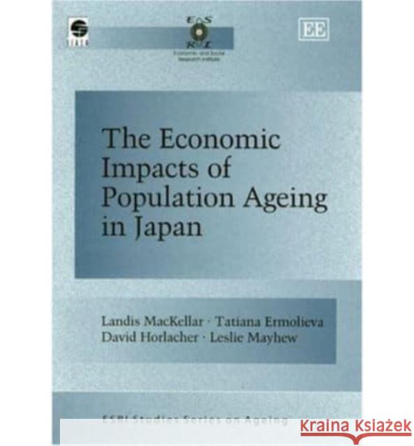 The Economic Impacts of Population Ageing in Japan Landis MacKellar, Tatiana Ermolieva, David Horlacher, Leslie Mayhew 9781843763604