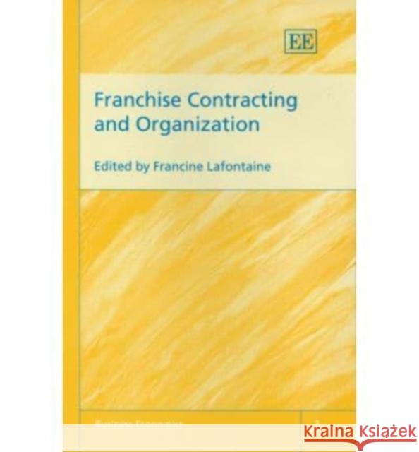 Franchise Contracting and Organization  9781843764281 Edward Elgar Publishing Ltd