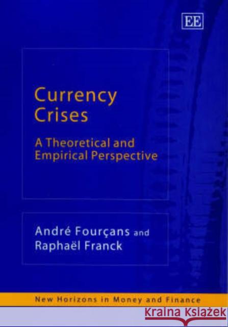 Currency Crises: A Theoretical and Empirical Perspective  9781843764335 Edward Elgar Publishing Ltd