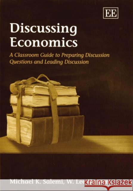 Discussing Economics: A Classroom Guide to Preparing Discussion Questions and Leading Discussion  9781843764496 Edward Elgar Publishing Ltd