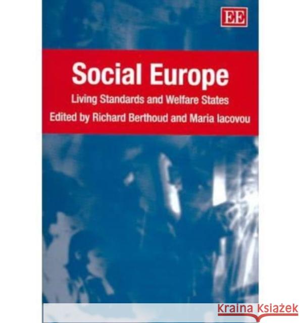 Social Europe: Living Standards and Welfare States Richard Berthoud, Maria Iacovou 9781843766766