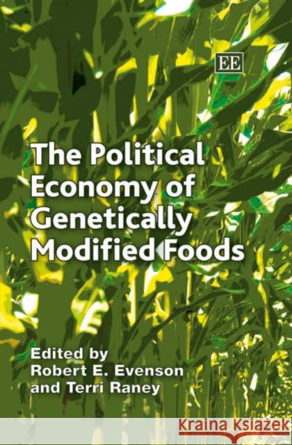 The Political Economy of Genetically Modified Foods  9781843767626 Edward Elgar Publishing Ltd