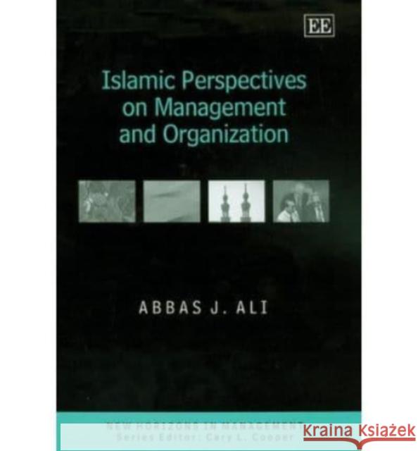 Islamic PerspectivEs on Management and Organization Abbas J. Ali 9781843767664 Edward Elgar Publishing Ltd