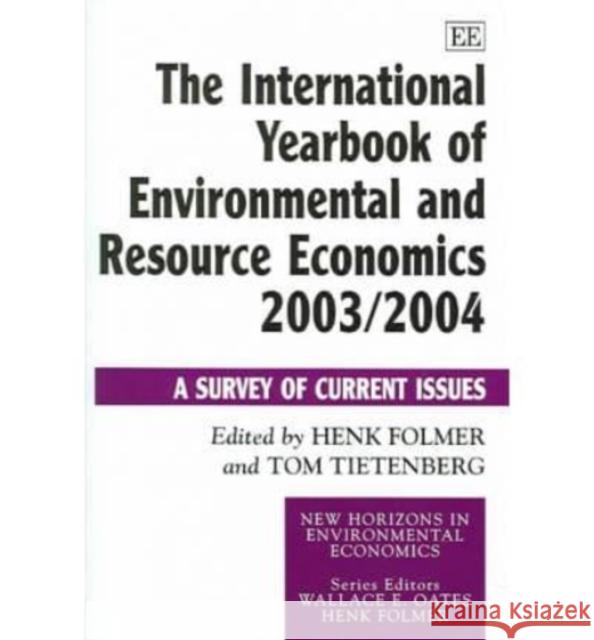 The International Yearbook of Environmental and Resource Economics 2003/2004: A Survey of Current Issues Henk Folmer, Tom Tietenberg 9781843767862 Edward Elgar Publishing Ltd