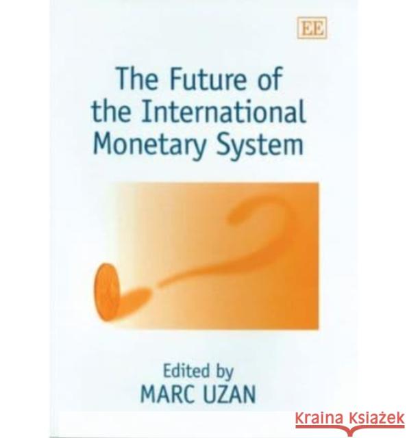 The Future of the International Monetary System  9781843768050 Edward Elgar Publishing Ltd