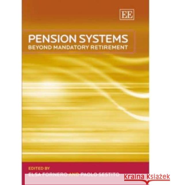 Pension Systems: Beyond Mandatory Retirement  9781843769477 Edward Elgar Publishing Ltd