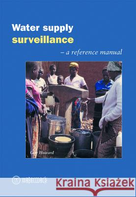 Water Supply Surveillance: A Reference Manual  9781843800040 WEDC