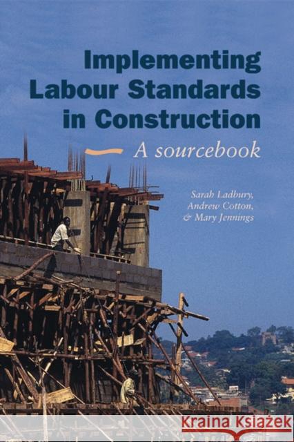 Implementing Labour Standards in Construction: A Sourcebook  9781843800170 WEDC