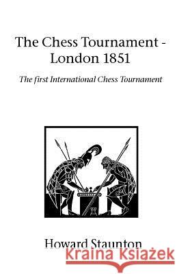 Chess Tournament, the - London 1851 Howard Staunton 9781843820895 Zeticula Ltd