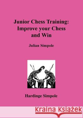 Junior Chess Training: Improve Your Chess Julian Simpole 9781843820901 Zeticula Ltd