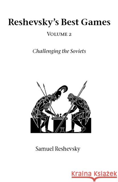 Reshevsky's Best Games: Challenging the Soviet'S: Vol 2 Samuel Reshevsky 9781843820949 Zeticula Ltd