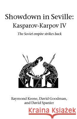 Showdown in Seville: Karpov-Kasparov II: The Soviet Empire Strikes Back Raymond Keene, David Goodman, David Spanier 9781843821212 Zeticula Ltd