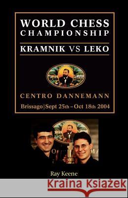 World Chess Championship: Kramnik Vs Leko 2004 Raymond Keene, OBE 9781843821601 Zeticula Ltd