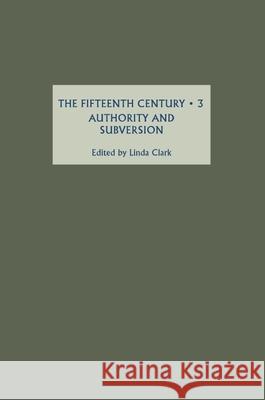 The Fifteenth Century III: Authority and Subversion Linda Clark 9781843830252 Boydell Press