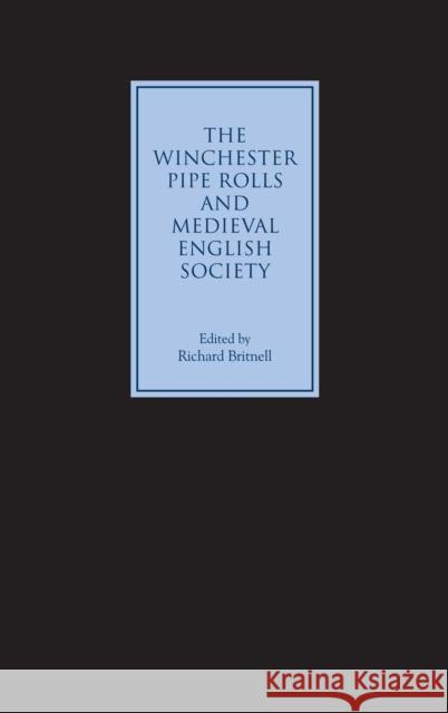 The Winchester Pipe Rolls and Medieval English Society Richard Britnell 9781843830290 Boydell Press