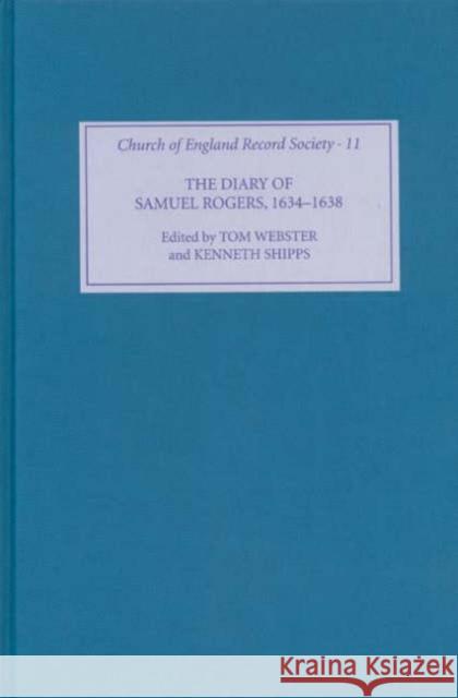 The Diary of Samuel Rogers, 1634-1638 Tom Webster Kenneth Shipps 9781843830436 Boydell Press