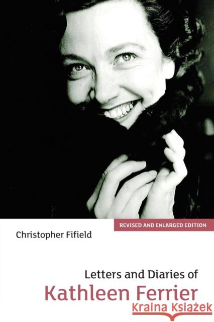 Letters and Diaries of Kathleen Ferrier Fifield, Christopher 9781843830917 0