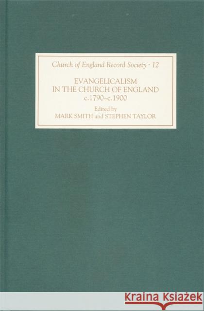 Evangelicalism in the Church of England C.1790-C.1890: A Miscellany Mark Smith Stephen Taylor 9781843831051