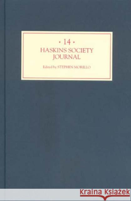 The Haskins Society Journal 14: 2003. Studies in Medieval History Stephen Morillo 9781843831167 Boydell Press