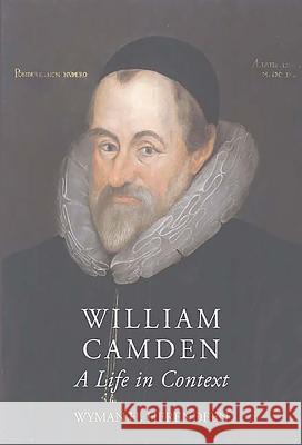 William Camden: A Life in Context Wyman H. Herendeen 9781843831266